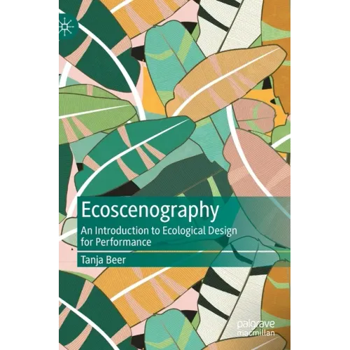 Ecoscenography: An Introduction to Ecological Design for Performance