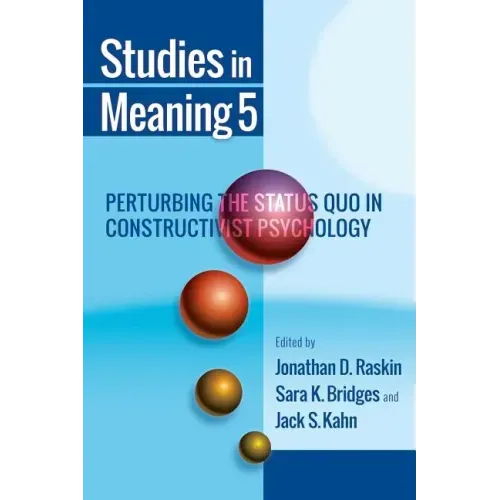 Studies in Meaning 5: Perturbing the Status Quo in Constructivist Psychology