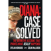Diana: Case Solved: The Definitive Account That Proves What Really Happened