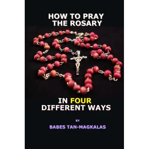 How To Pray The Rosary In Four Different Ways