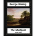 The Whirlpool(1897), by George Gissing NOVEL