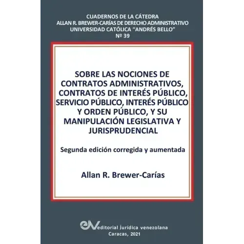 Sobre Las Nociones de Contratos Administrativos, Contratos de Interés Público, Servicio Público, Interés Público Y Orden Público, Y Su Manipulación Le