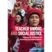 Teacher Unions and Social Justice: Organizing for the Schools and Communities Our Students Deserve