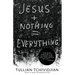 Jesus + Nothing = Everything