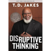 Disruptive Thinking: A Daring Strategy to Change How We Live, Lead, and Love