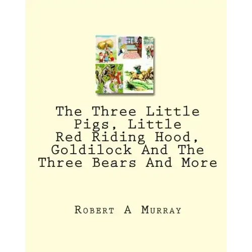 The Three Little Pigs, Little Red Riding Hood, Goldilock And The Three Bears And More