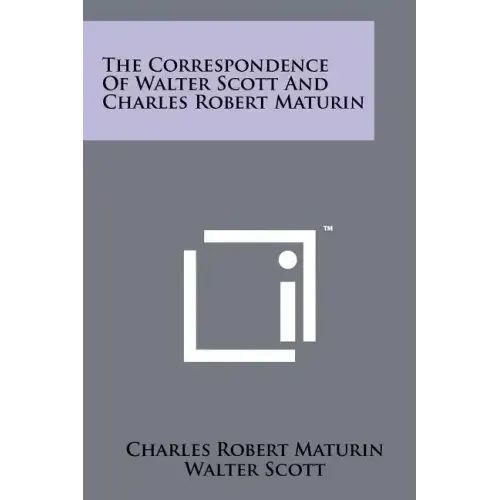 The Correspondence of Walter Scott and Charles Robert Maturin