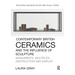 Contemporary British Ceramics and the Influence of Sculpture: Monuments, Multiples, Destruction and Display