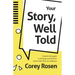 Your Story, Well Told: Creative Strategies to Develop and Perform Stories That Wow an Audience (How to Sell Yourself)