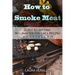 How to Smoke Meat: 25 Best Recipes That Will Make You Feel Like a BBQ Pro