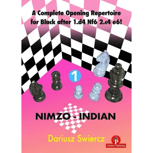 A Complete Opening Repertoire for Black After 1.D4 Nf6 2.C4 E6! - Volume 1 - Nimzo-Indian