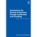 Humanizing the Remote Experience Through Leadership and Coaching: Strategies for Better Virtual Connections