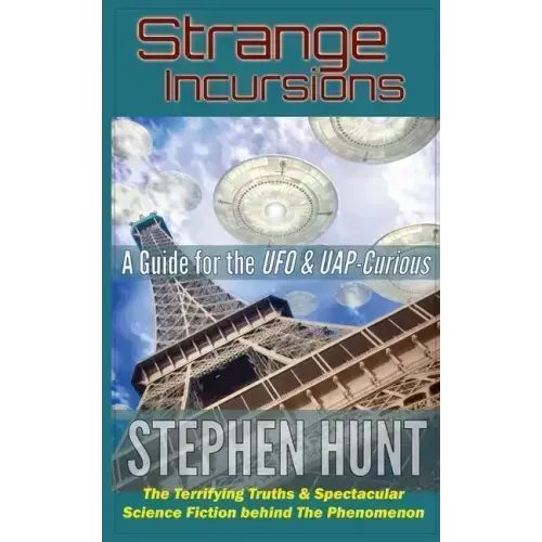 Strange Incursions: A Guide for the UFO & UAP-Curious