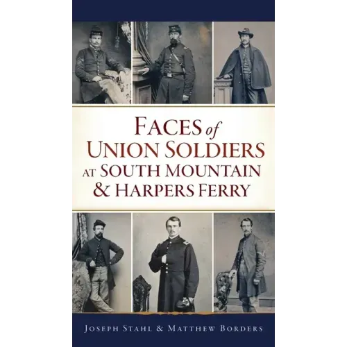 Faces of Union Soldiers at South Mountain and Harpers Ferry