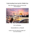 Understanding Israel and the Middle East: Myths, Misconceptions, and the Truth about Israel and Her Neighbors