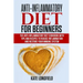 Anti-Inflammatory Diet for Beginners: The Anti-Inflammatory Diet Cookbook with Tips and Recipes to Reduce Inflammation and Restore Your Immune System