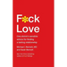 F*ck Love: One Shrink's Sensible Advice for Finding a Lasting Relationship
