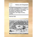 A system of geography: or, a new & accurate description of the earth in all its empires, kingdoms and states. Illustrated with history and to