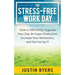 The Stress-Free Work Day: How to Effectively Organize Your Day, Be Super Productive, Increase Your Motivation, and Get Out By 5!