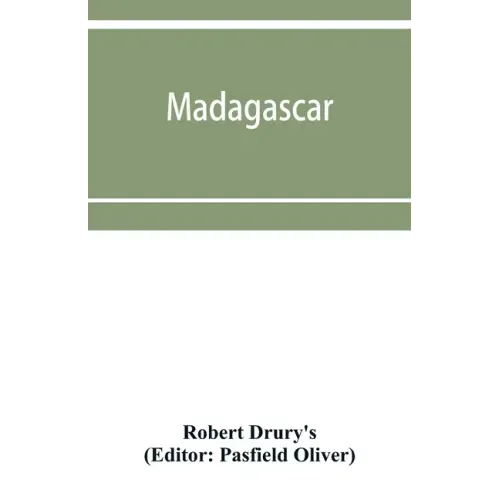 Madagascar; or, Robert Drury's journal, during fifteen years' captivity on that island. And a further description of Madagascar, by the Abbé Ale