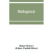 Madagascar; or, Robert Drury's journal, during fifteen years' captivity on that island. And a further description of Madagascar, by the Abbé Ale