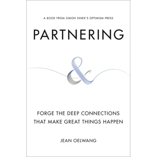 Partnering: Forge the Deep Connections That Make Great Things Happen