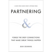 Partnering: Forge the Deep Connections That Make Great Things Happen