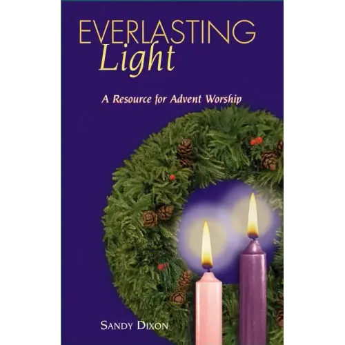 Everlasting Light: A Resource for Advent Worship