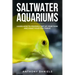Saltwater Aquariums: Learn How to Properly Set Up Your Tank and Make Your Fish Thrive