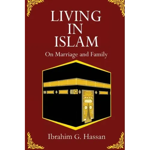Living in Islam: On Marriage and Family