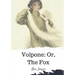 Volpone; Or, The Fox