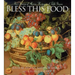Bless This Food: Four Seasons of Menus, Recipes and Table Graces