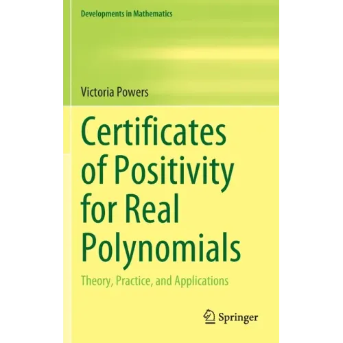 Certificates of Positivity for Real Polynomials: Theory, Practice, and Applications
