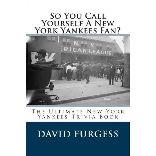So You Call Yourself A New York Yankees Fan?