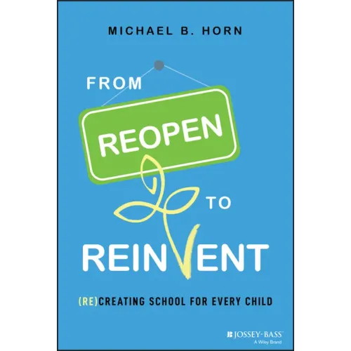 From Reopen to Reinvent: (Re)Creating School for Every Child