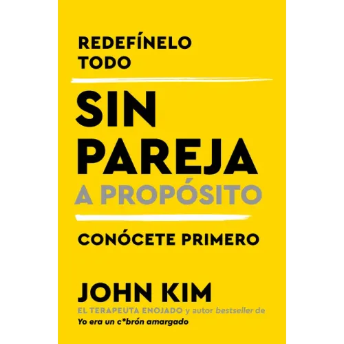 Single on Purpose \ Sin Pareja a Propósito (Spanish Edition): Redefínelo Todo Y Conócete Primero
