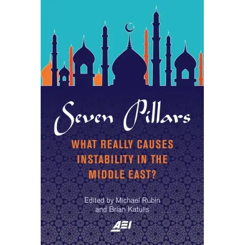 Seven Pillars: What Really Causes Instability in the Middle East?