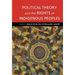 Political Theory and the Rights of Indigenous Peoples