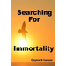 Searching For Immortality