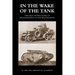 In the Wake of the Tank: The First Fifteen Years of Mechanisation in the British Army