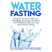 Water Fasting: Unlock the Secrets of Weight Loss, Anti-Aging, Autophagy, and Ketosis with Intermittent, Alternate-Day, and Extended Fasting