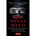The Ninja Mind: Harnessing the Mental Strength and Physical Abilities of the Ninjutsu Masters