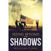 Seeing Beyond the Shadows