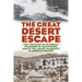 The Great Desert Escape: How the Flight of 25 German Prisoners of War Sparked One of the Largest Manhunts in American History