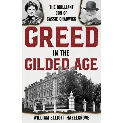 Greed in the Gilded Age: The Brilliant Con of Cassie Chadwick