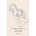 Living With a Reason