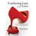 Confusing Lust with Love: A Book for Single Women on the Road to Finding a Relationship