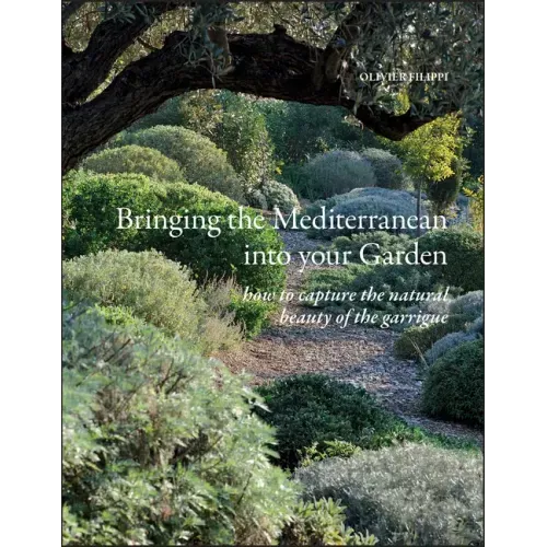 Bringing the Mediterranean Into Your Garden: How to Capture the Natural Beauty of the Mediterranean Garrigue