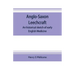 Anglo-Saxon leechcraft; an historical sketch of early English medicine