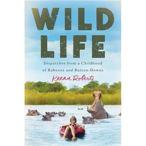 Wild Life: Dispatches from a Childhood of Baboons and Button-Downs